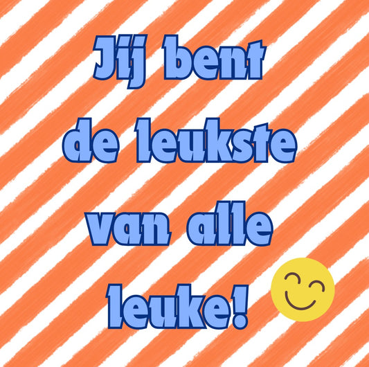 Jij bent de leukste